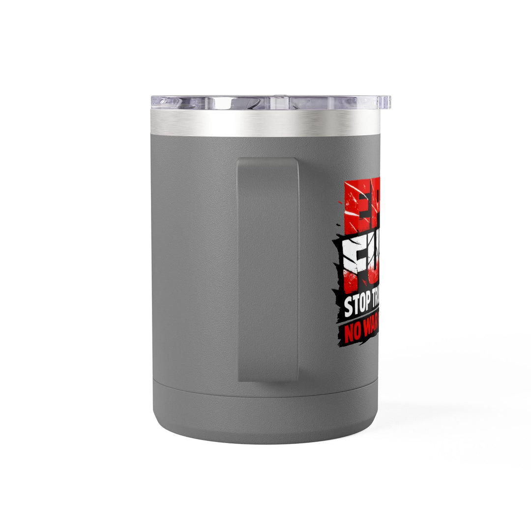 EPIC FURY Stop Trump’s War No War for MAGA - 15oz Stainless Steel Travel Mug