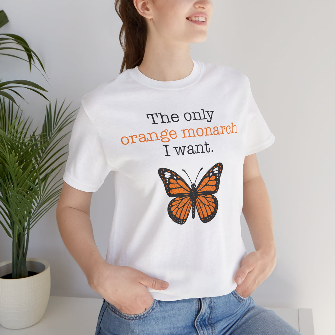 The Only Orange Monarch I Want Graphic – Unisex T-Shirt