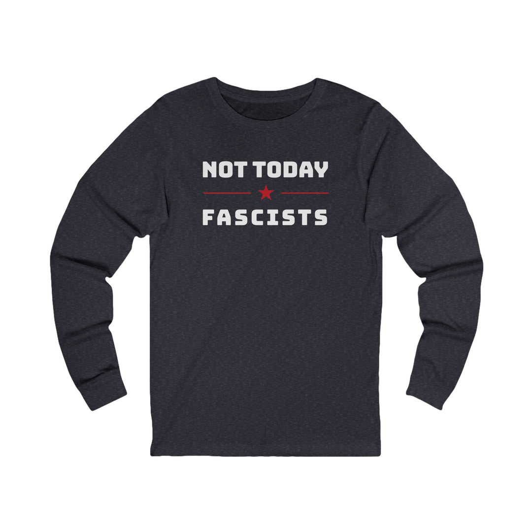 Not Today Fascists Red Star – Unisex Long Sleeve Shirt