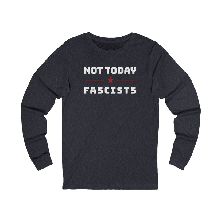 Not Today Fascists Red Star – Unisex Long Sleeve Shirt