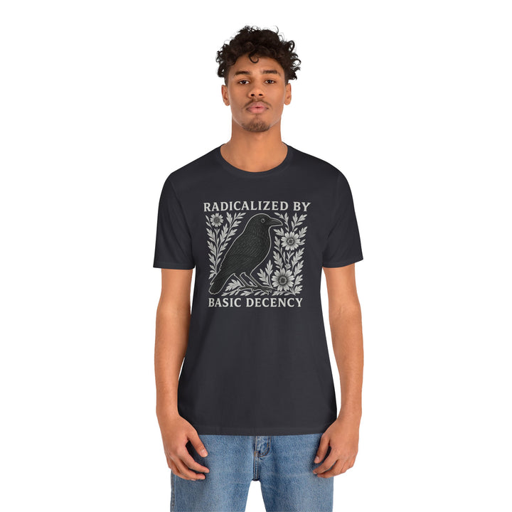 Radicalized By Basic Decency Crow – Unisex T-Shirt