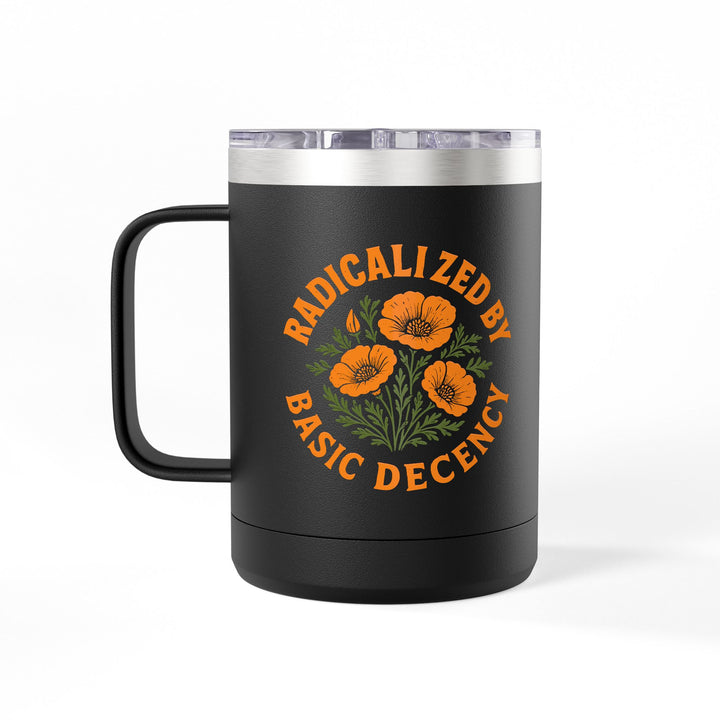 Radicalized by Basic Decency - Poppies – Coffee Mug Tumbler, 15oz