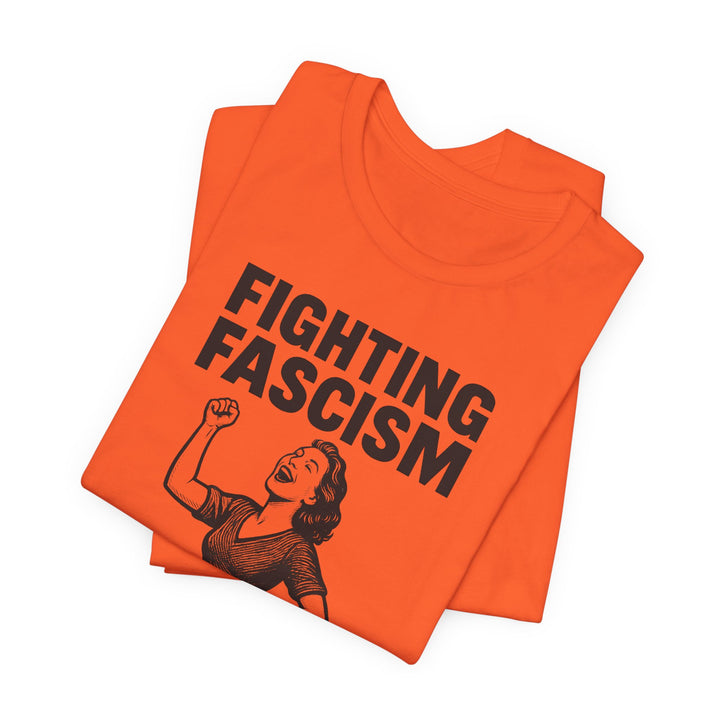 Fighting Fascism Never Goes Out of Style – Unisex T-Shirt