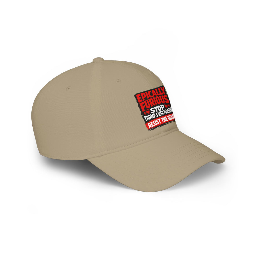 EPICALLY FURIOUS Stop Trump’s War Machine – Cotton Baseball Cap