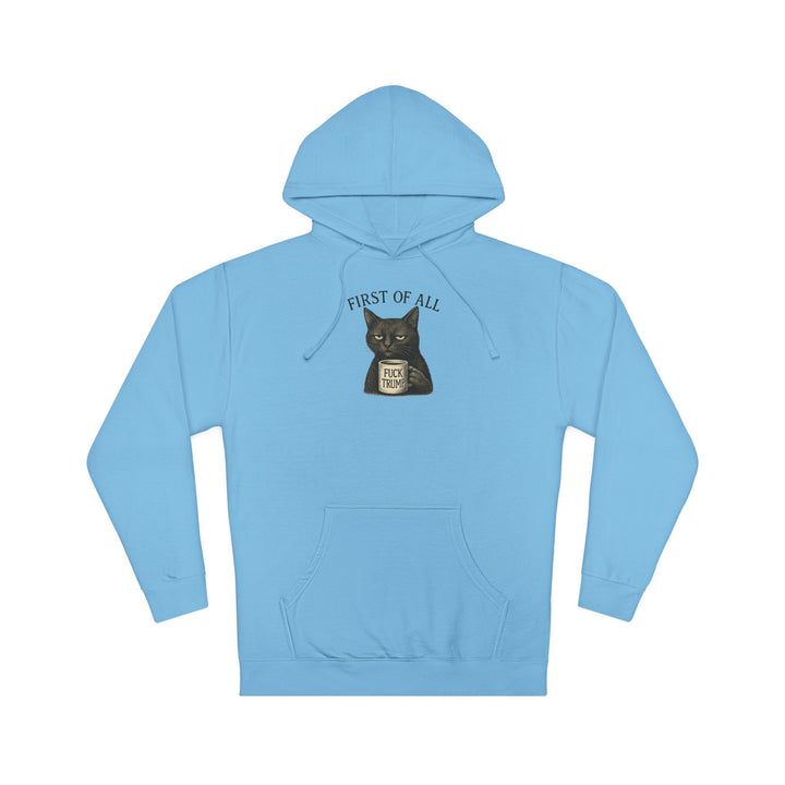 First of All, F**k Trump – Unisex Pullover Hoodie