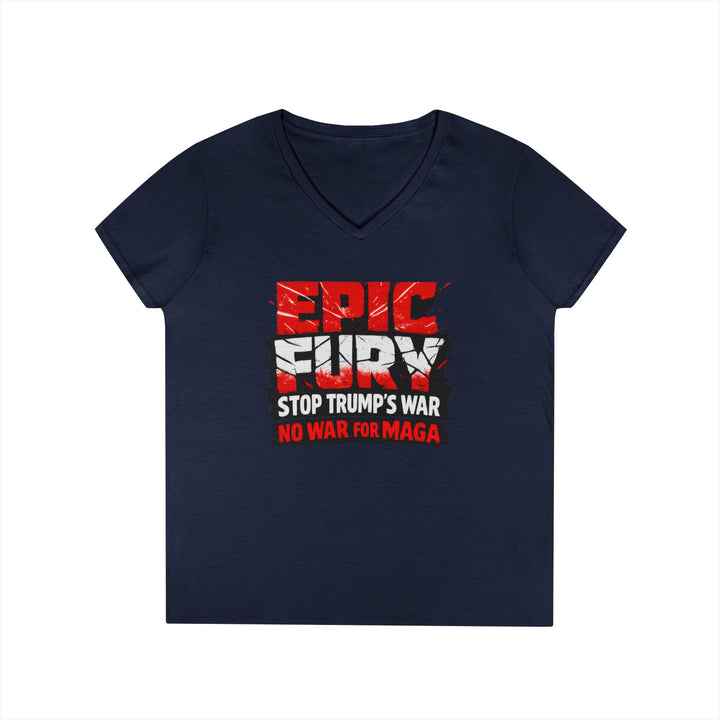 EPIC FURY Stop Trump’s War No War for MAGA - Women’s V-Neck T-Shirt