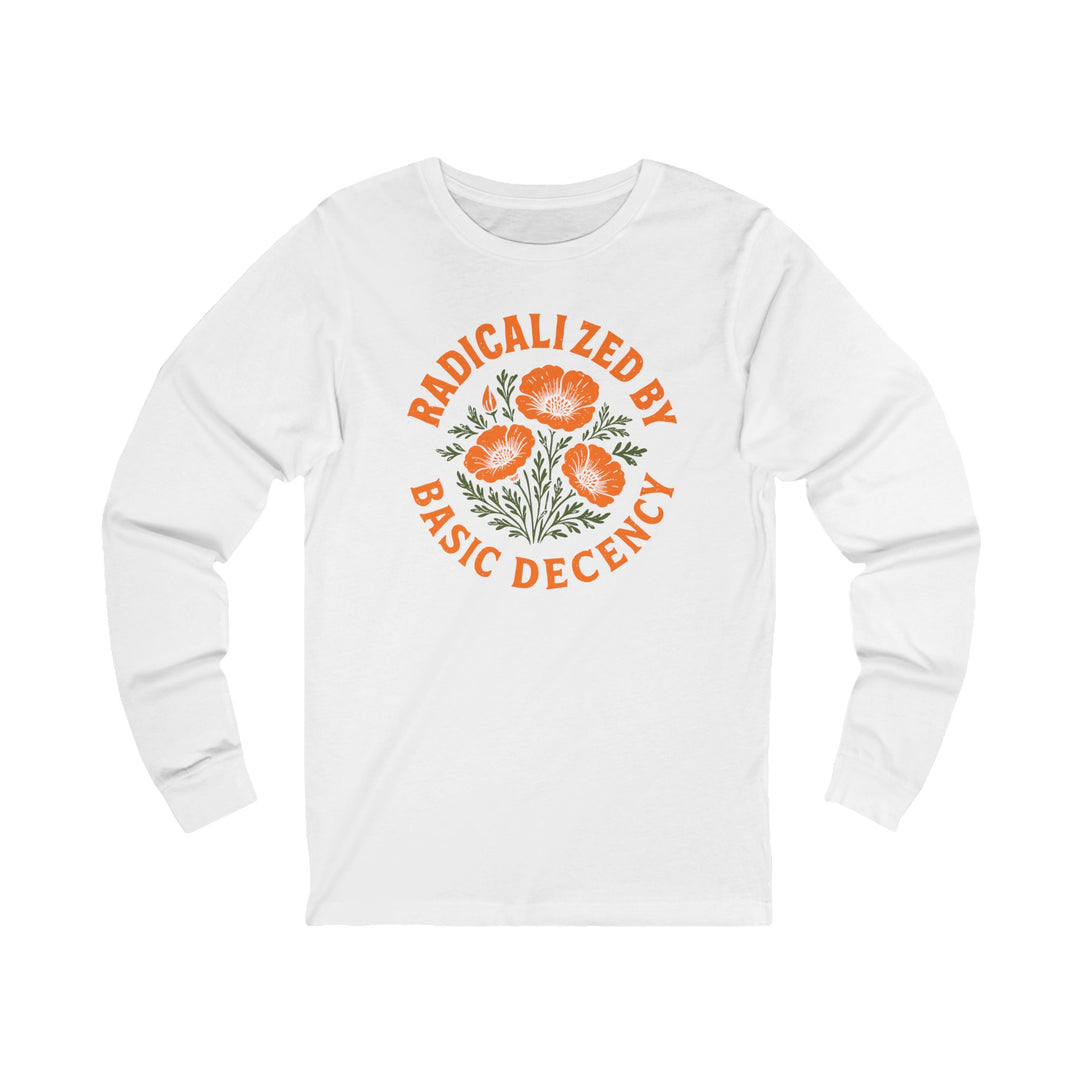 Radicalized by Basic Decency Poppy – Unisex Long Sleeve Shirt