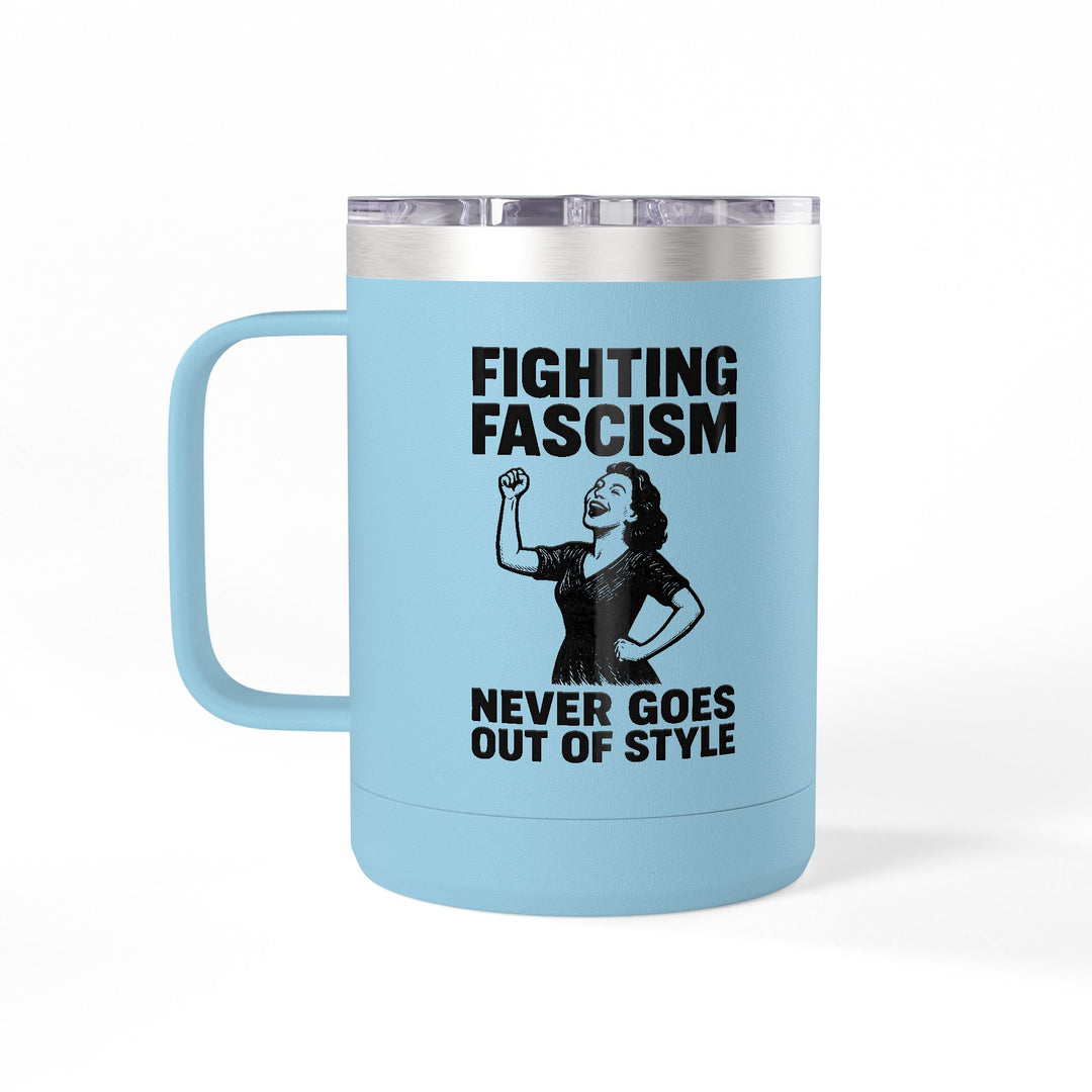 Fighting Fascism Never Goes Out of Style – Stainless Steel Travel Mug 15oz