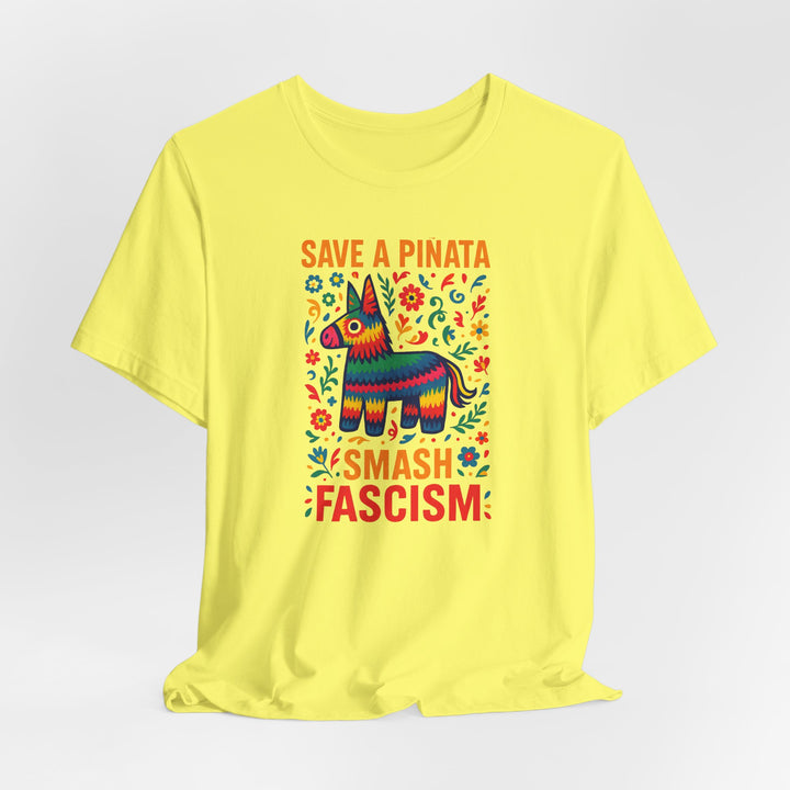 Save a Piñata, Smash Fascism – Unisex T-Shirt