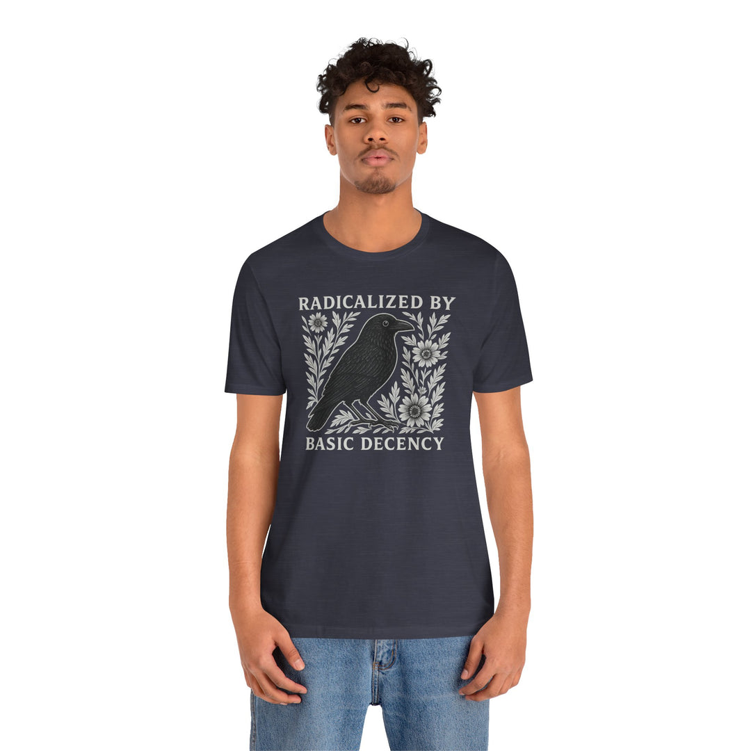 Radicalized By Basic Decency Crow – Unisex T-Shirt
