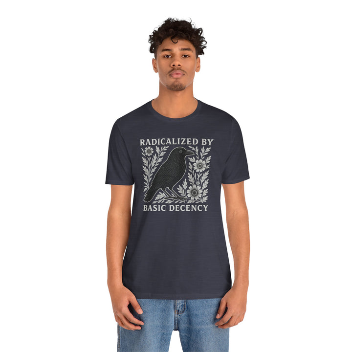 Radicalized By Basic Decency Crow – Unisex T-Shirt