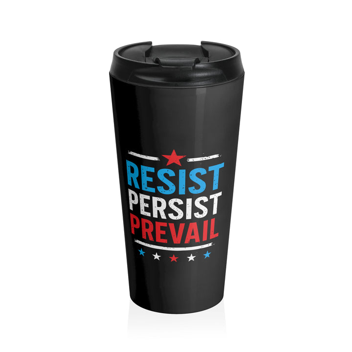 Resist Persist Prevail – Stainless Steel Travel Mug