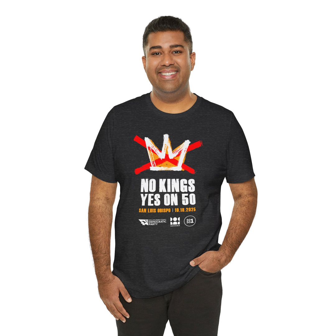 Official SLO No Kings - Yes on 50 Rally T-Shirt