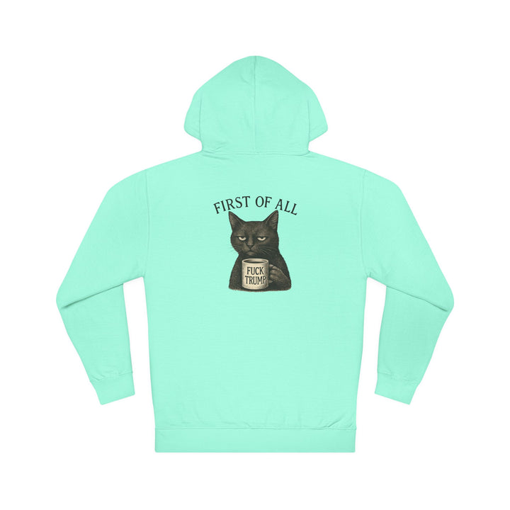 First of All, F**k Trump – Unisex Pullover Hoodie