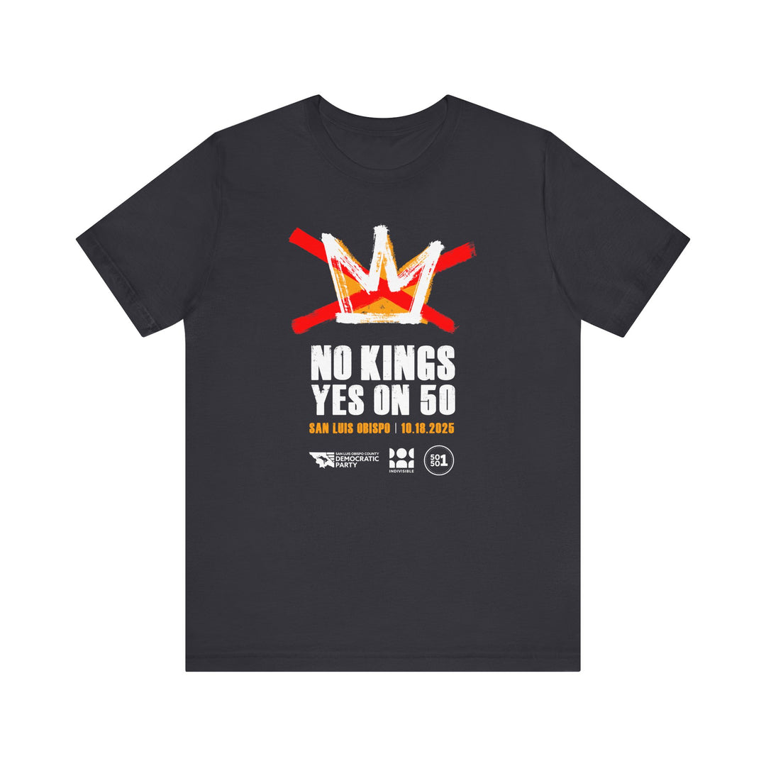 Official SLO No Kings - Yes on 50 Rally T-Shirt