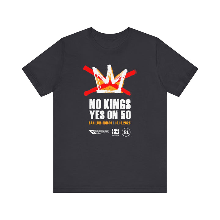 Official SLO No Kings - Yes on 50 Rally T-Shirt