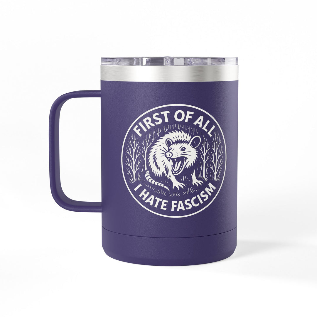 First of All I Hate Fascism Opossum - Coffee Mug Tumbler, 15oz
