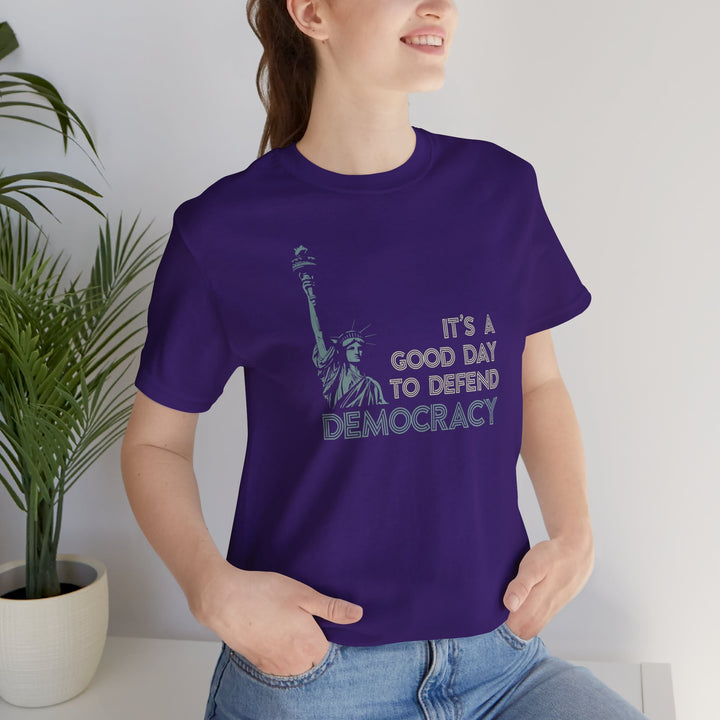 It’s a Good Day to Defend Democracy - Unisex Tee