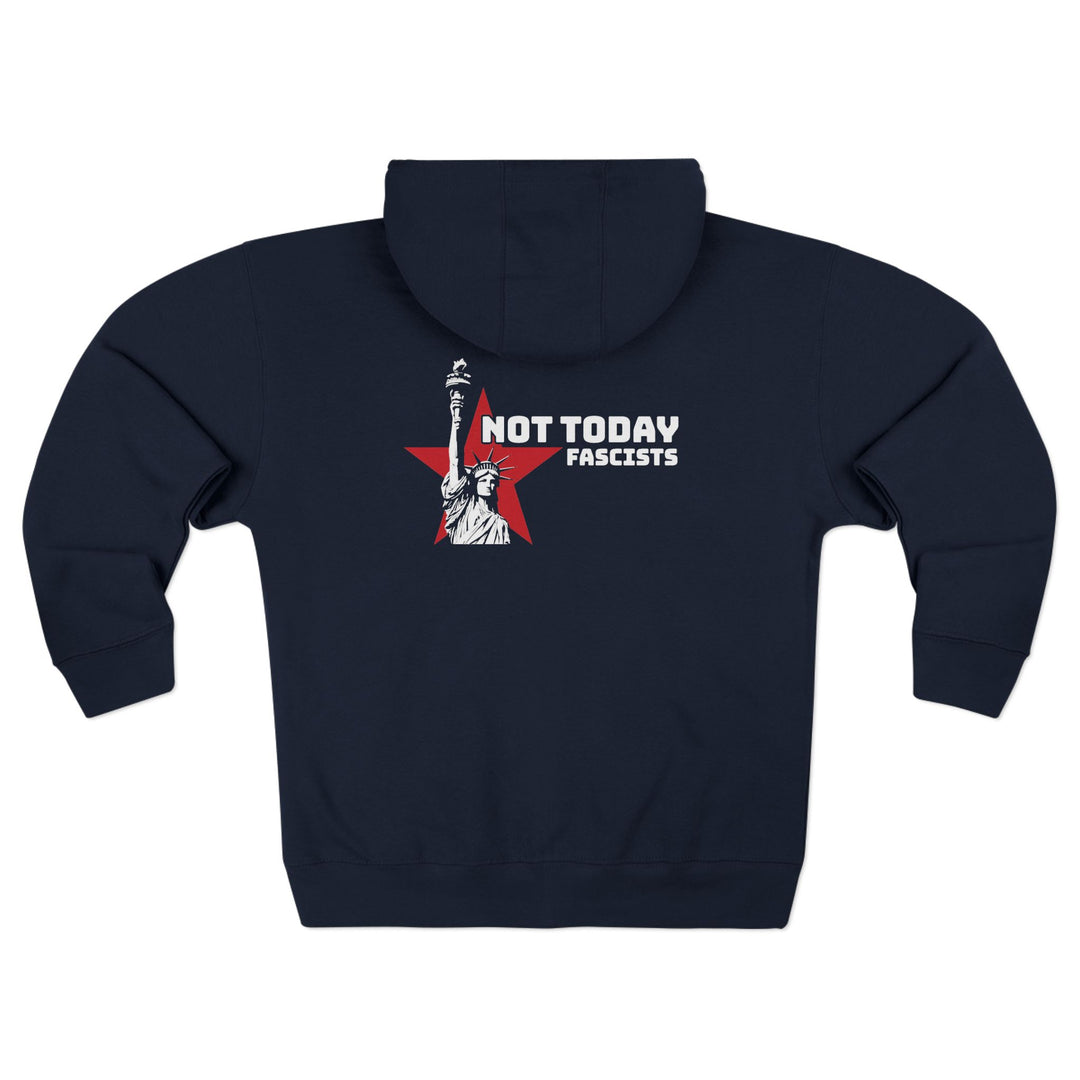 Not Today Fascists Liberty Statue Graphic - Unisex Zip Hoodie
