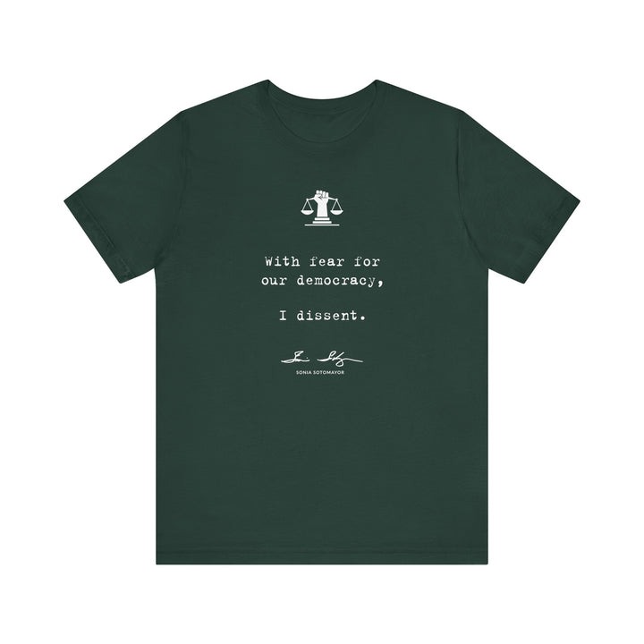With Fear for Our Democracy, I Dissent – Justice Sotomayor – Unisex T-Shirt