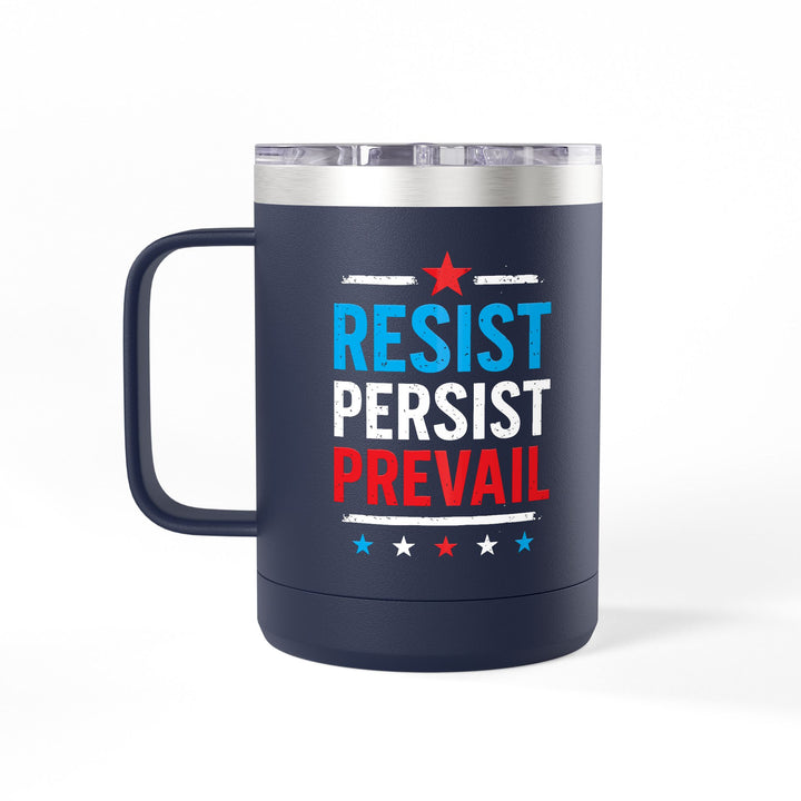Resist Persist Prevail – Coffee Mug Tumbler, 15oz