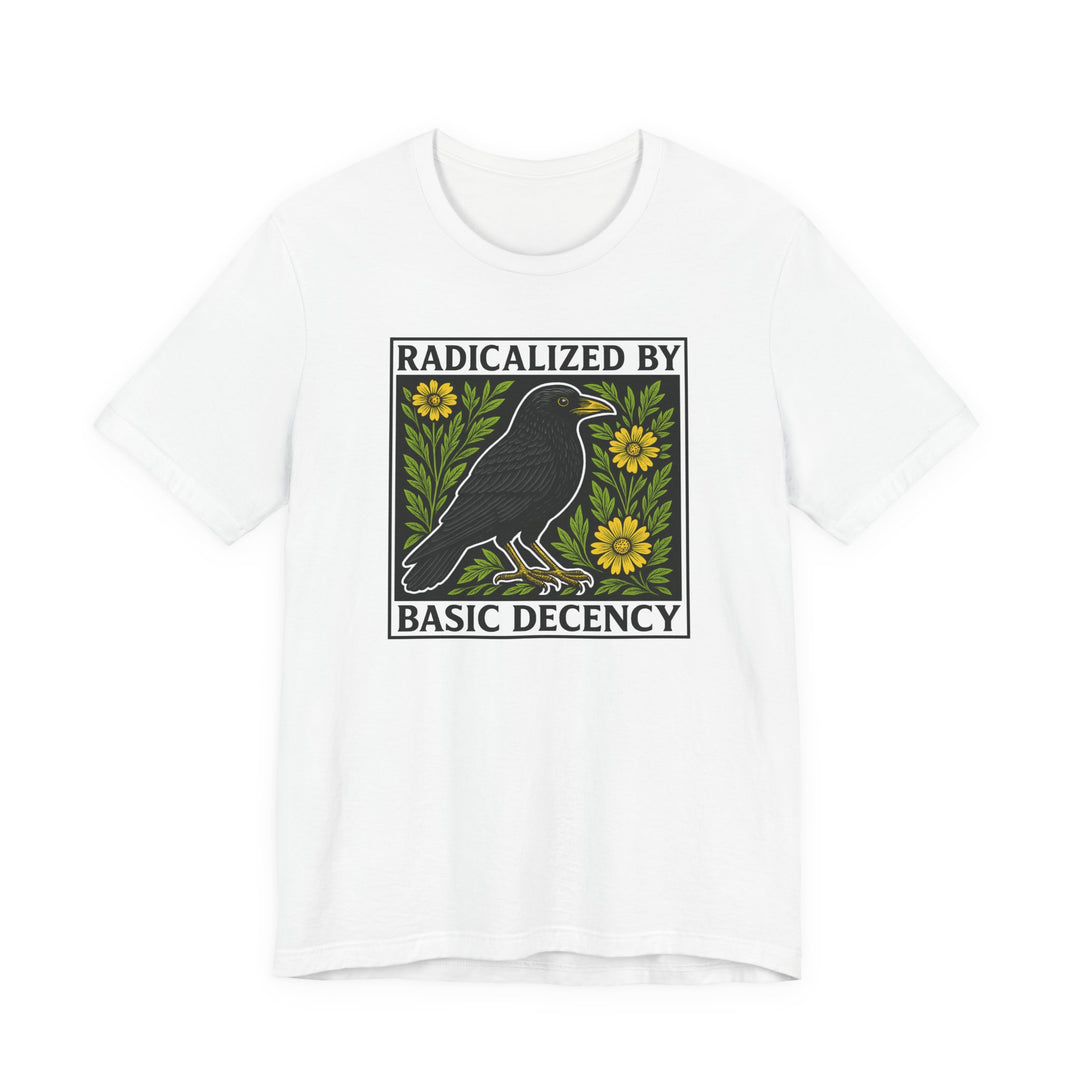 Radicalized By Basic Decency Crow – Unisex T-Shirt