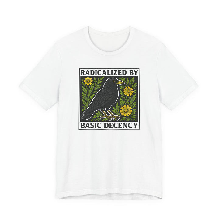 Radicalized By Basic Decency Crow – Unisex T-Shirt