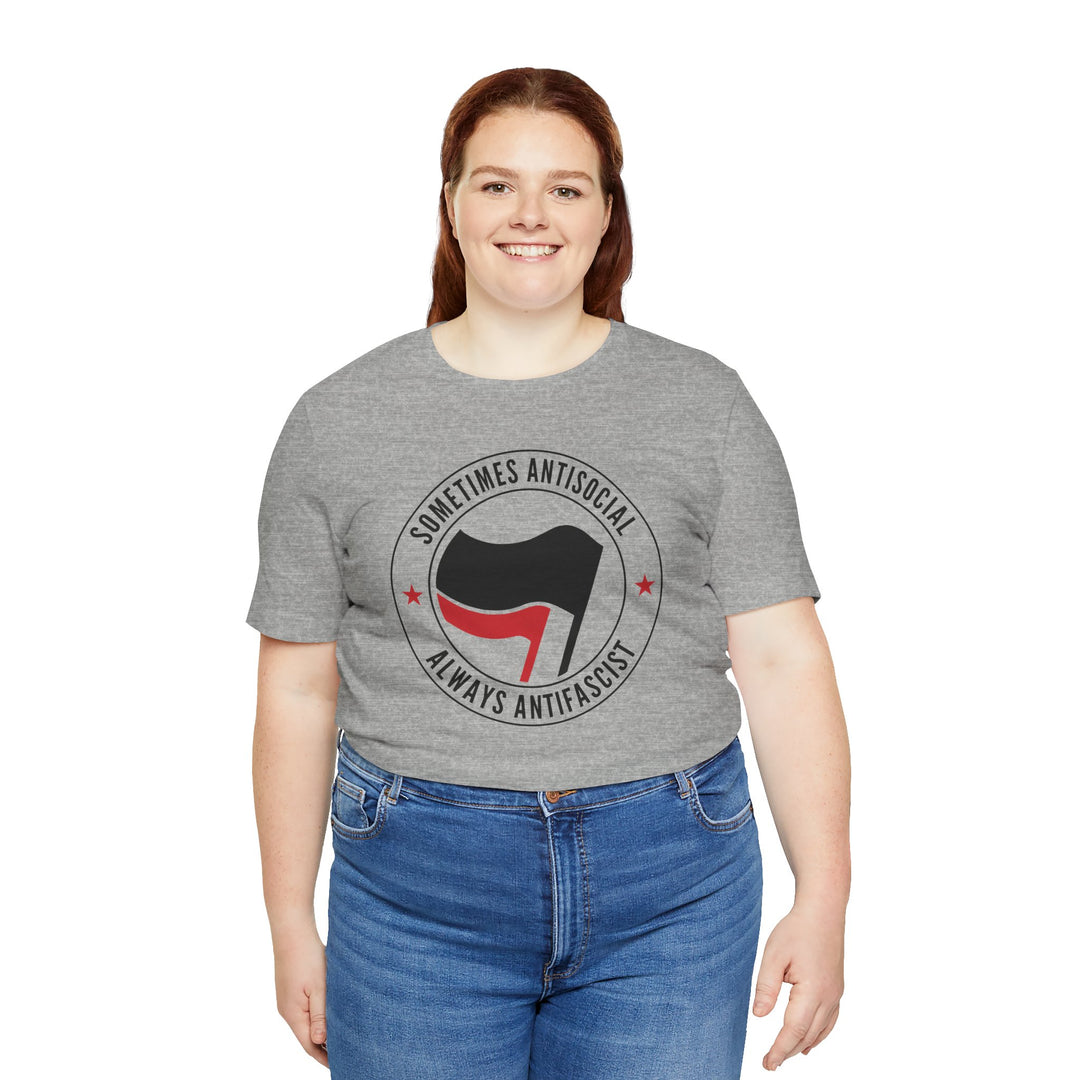 Sometimes Anti-Social Always Anti-Fascist – Unisex T-Shirt