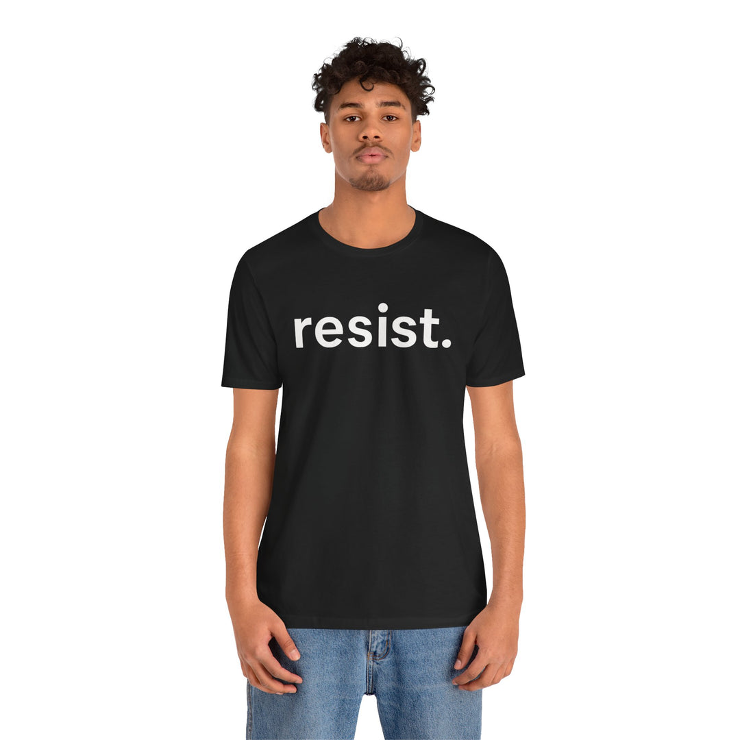Resist. – Unisex T-Shirt