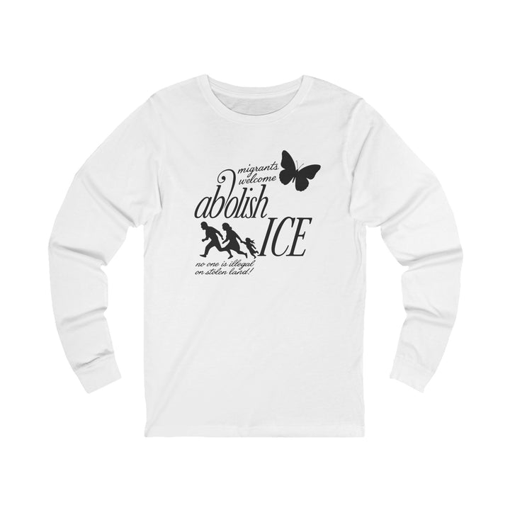 Migrants Welcome, Abolish ICE – Unisex Long Sleeve Shirt