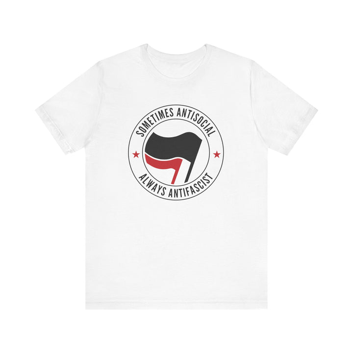 Sometimes Anti-Social Always Anti-Fascist – Unisex T-Shirt