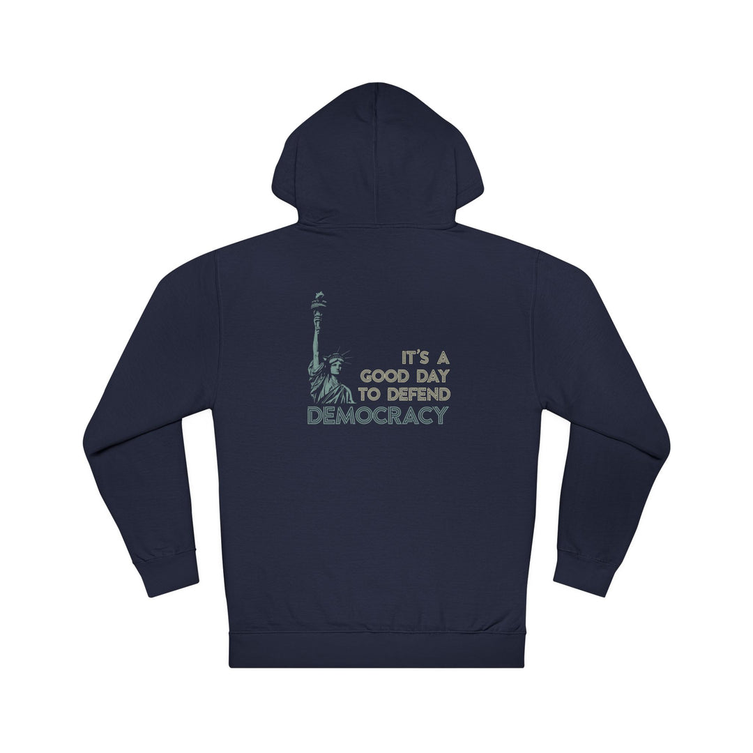 It’s a Good Day to Defend Democracy – Unisex Hooded Sweatshirt