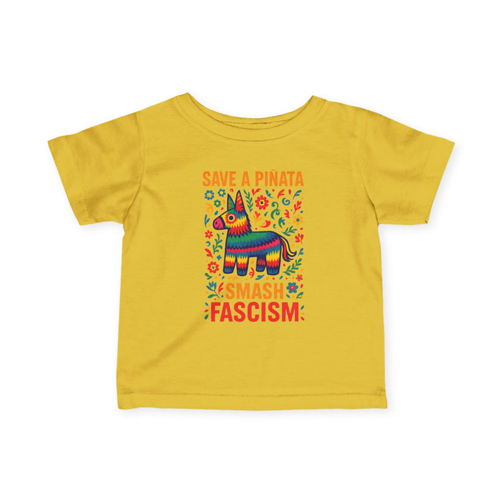 Save a Piñata Smash Fascism – Infant T-Shirt