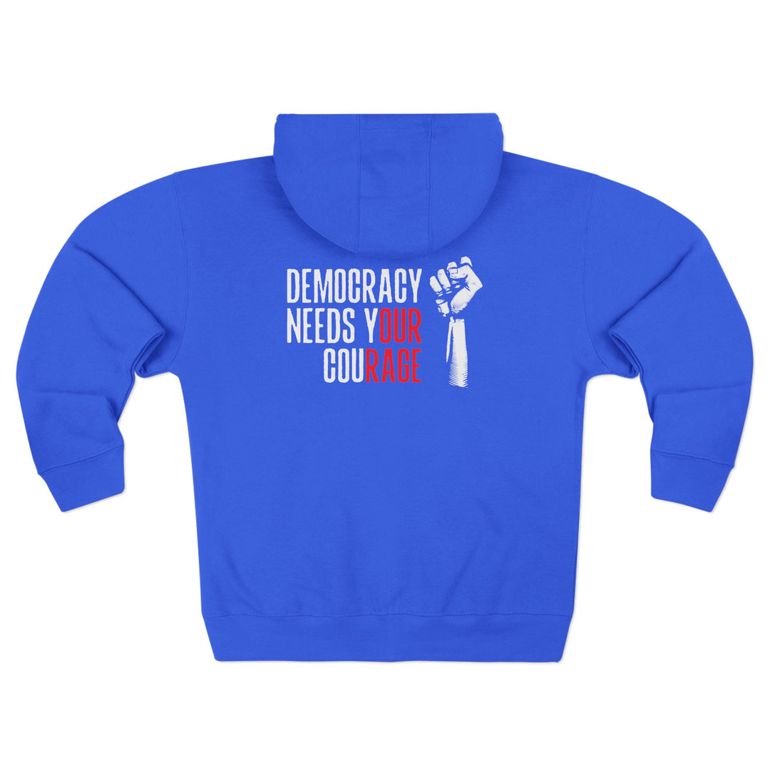 Democracy Needs Your Courage - Unisex Zip Hoodie