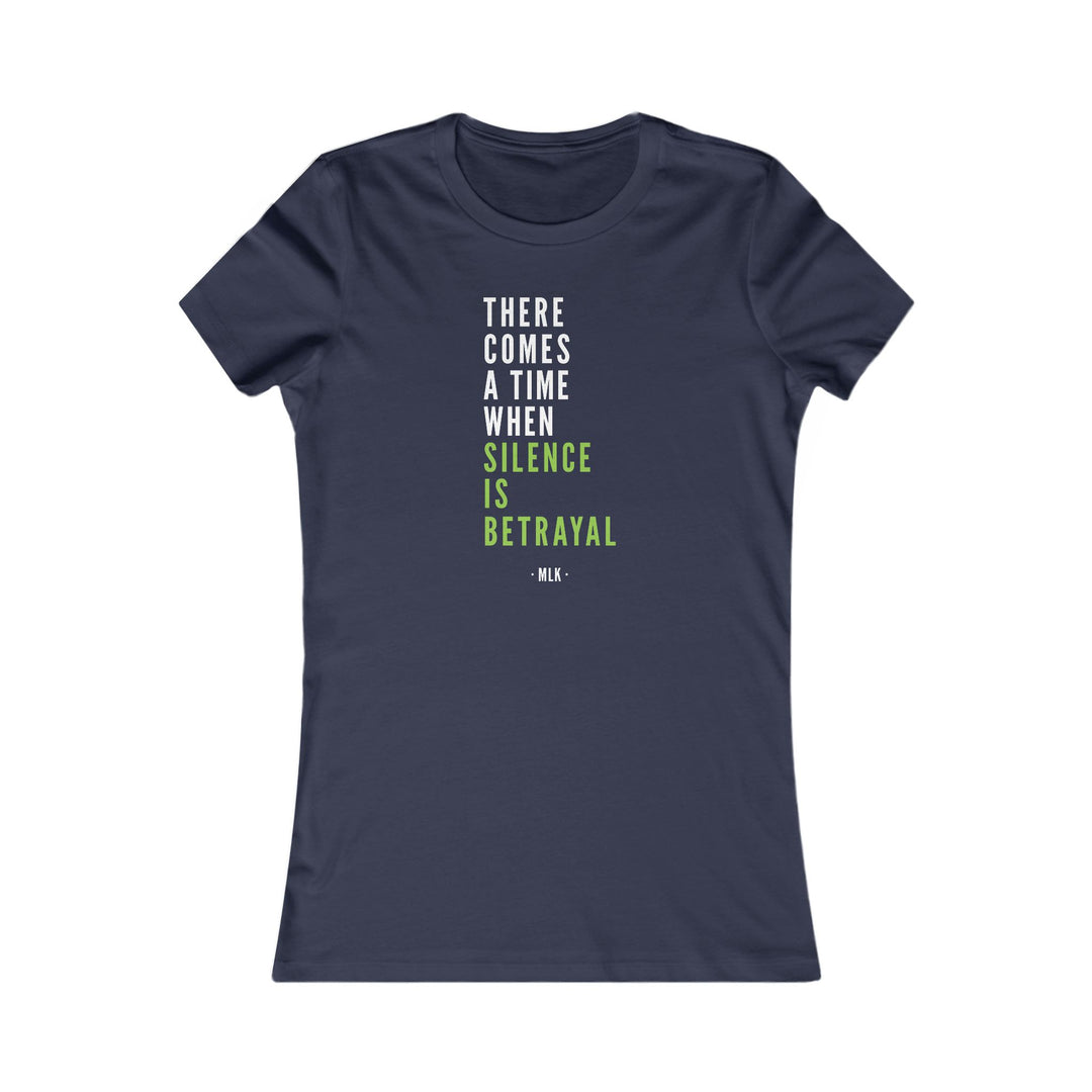 There Comes a Time When Silence is Betrayal – Women's Fitted T-Shirt