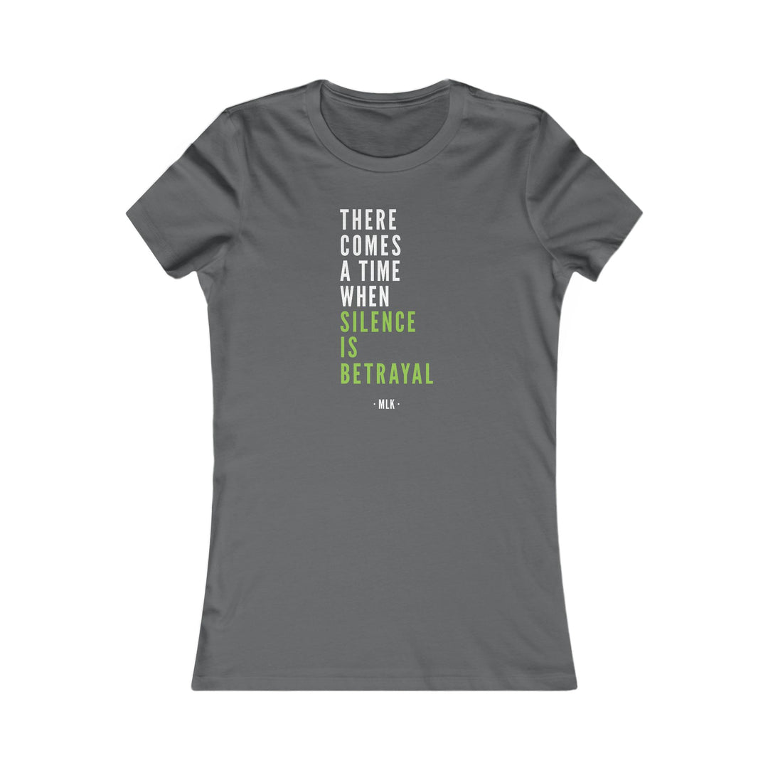 There Comes a Time When Silence is Betrayal – Women's Fitted T-Shirt