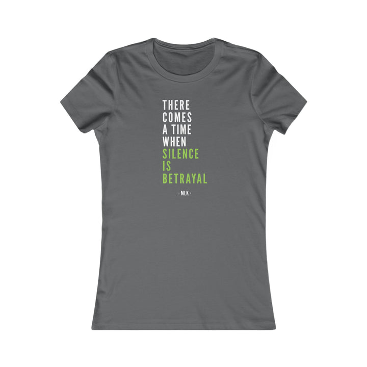There Comes a Time When Silence is Betrayal – Women's Fitted T-Shirt