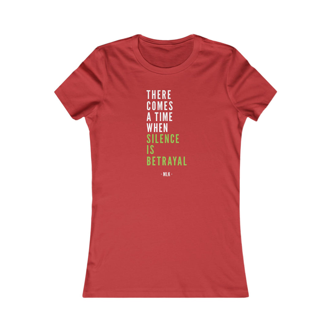 There Comes a Time When Silence is Betrayal – Women's Fitted T-Shirt