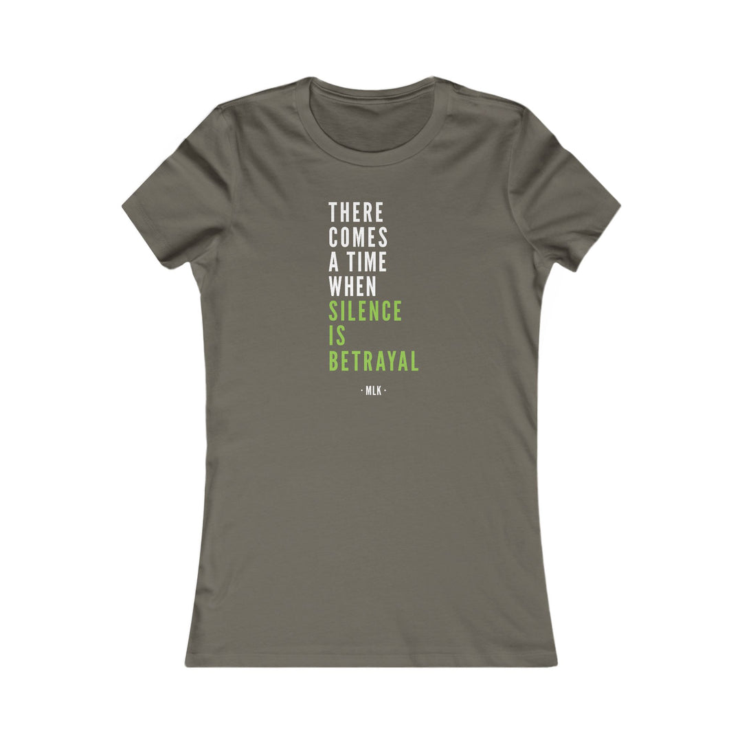 There Comes a Time When Silence is Betrayal – Women's Fitted T-Shirt