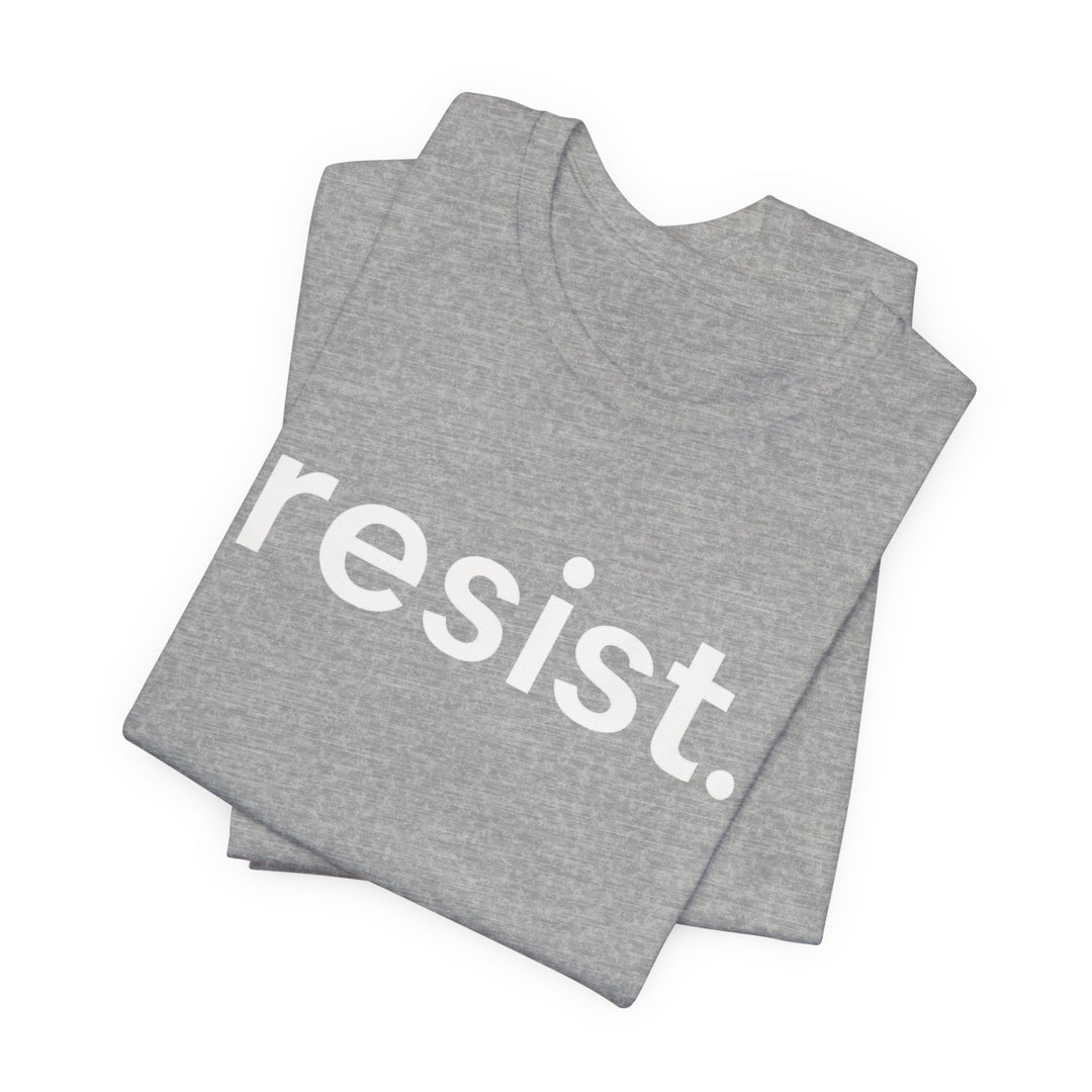 Resist. – Unisex T-Shirt