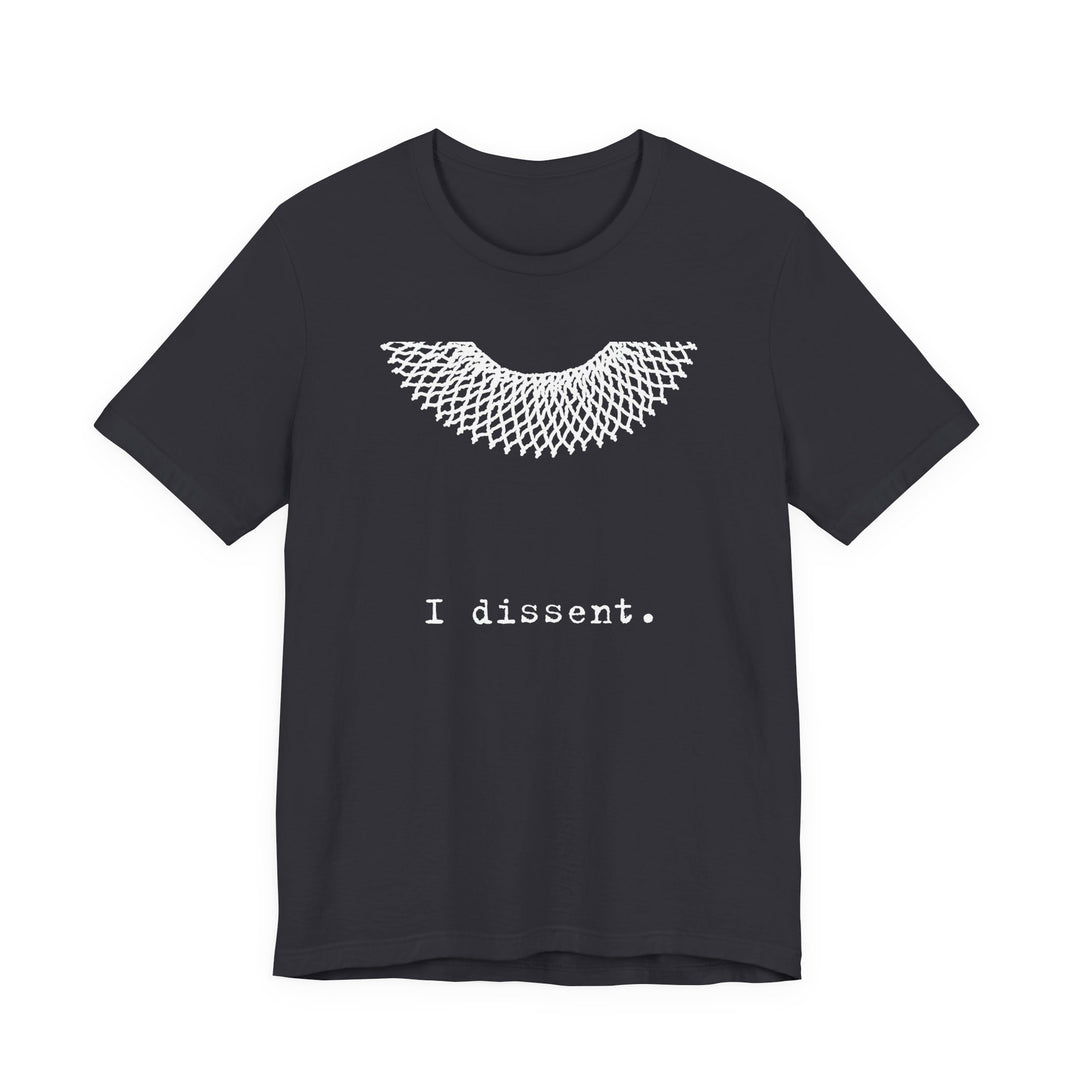 I Dissent RBG Collar Tribute Graphic – Unisex T-Shirt