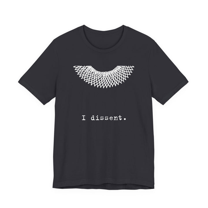 I Dissent RBG Collar Tribute Graphic – Unisex T-Shirt