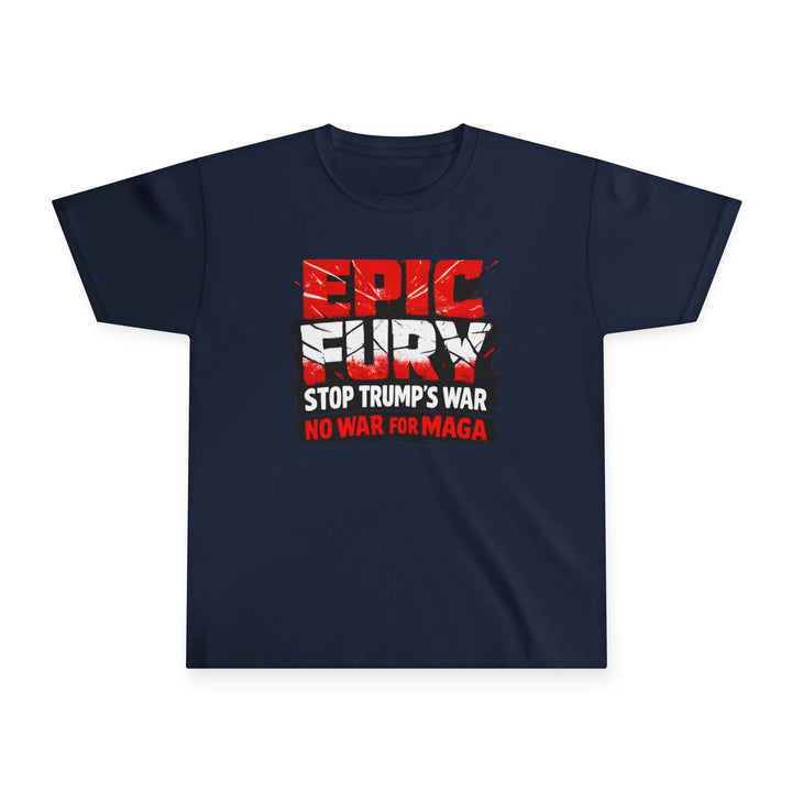 EPIC FURY Stop Trump’s War No War for MAGA - Youth T-Shirt