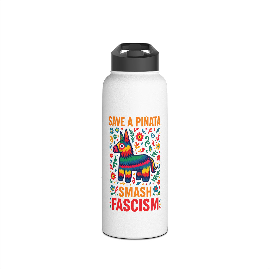Save a Piñata, Smash Fascism – Stainless Steel Water Bottle