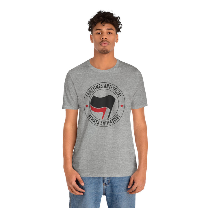 Sometimes Anti-Social Always Anti-Fascist – Unisex T-Shirt