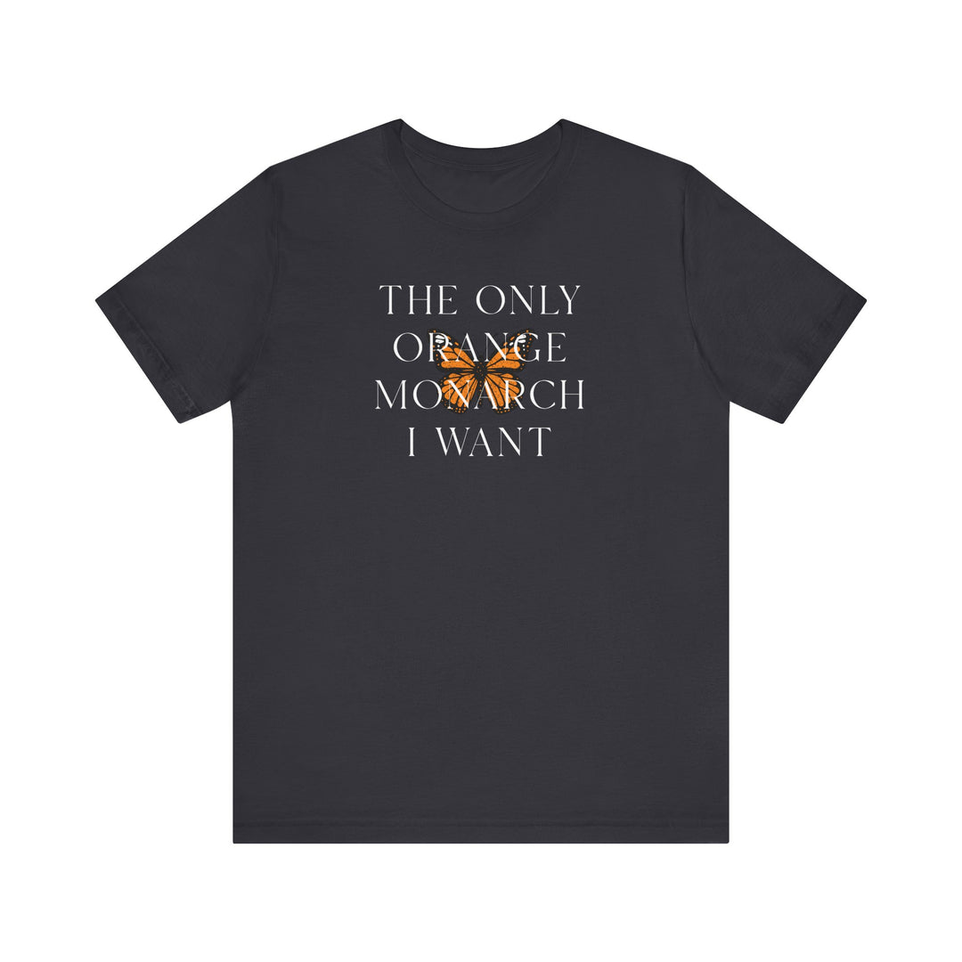 The Only Orange Monarch I Want Graphic Overlay - Unisex T-Shirt
