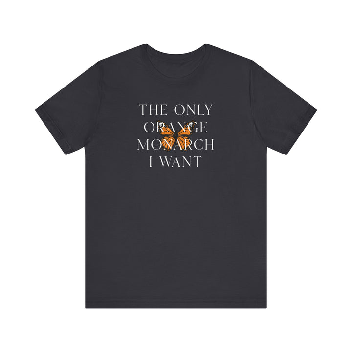 The Only Orange Monarch I Want Graphic Overlay - Unisex T-Shirt