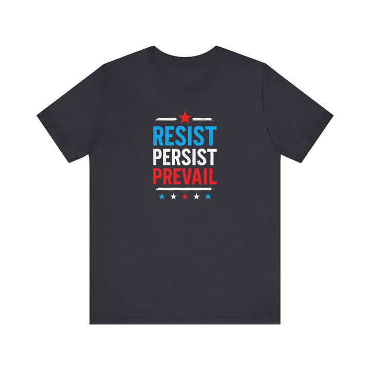 Resist Persist Prevail – Unisex T-Shirt