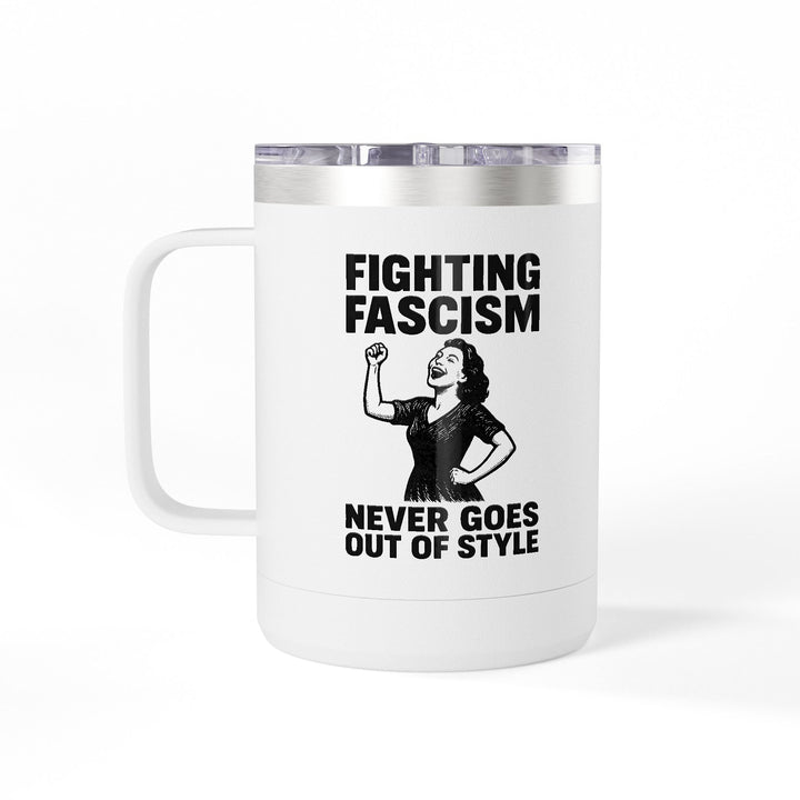 Fighting Fascism Never Goes Out of Style – Stainless Steel Travel Mug 15oz