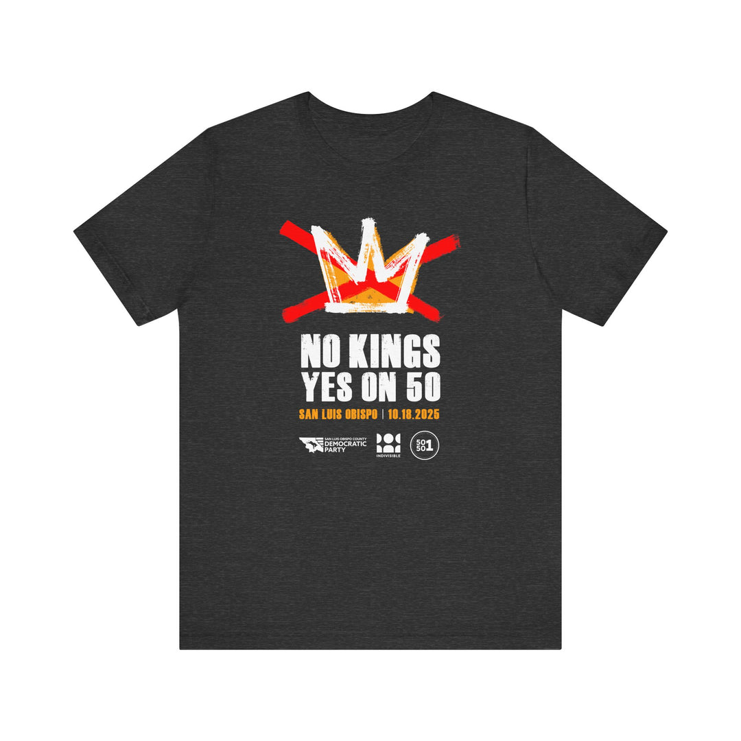 Official SLO No Kings - Yes on 50 Rally T-Shirt